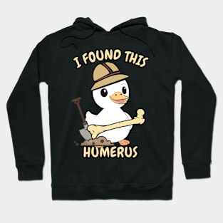 I found this humerus - duck Hoodie